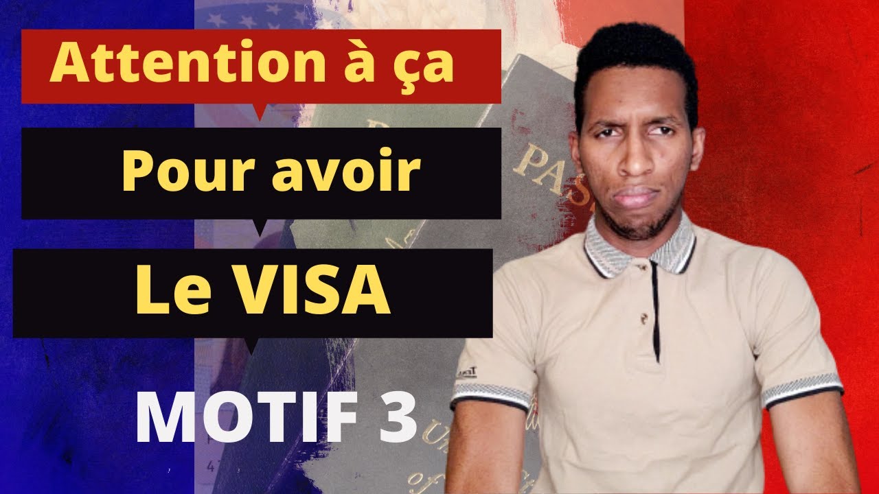Comment avoir le visa ? ÉVITER D'AVOIR LE MOTIF 3 DE REFUS VISA ? DEMANDE DE VISA