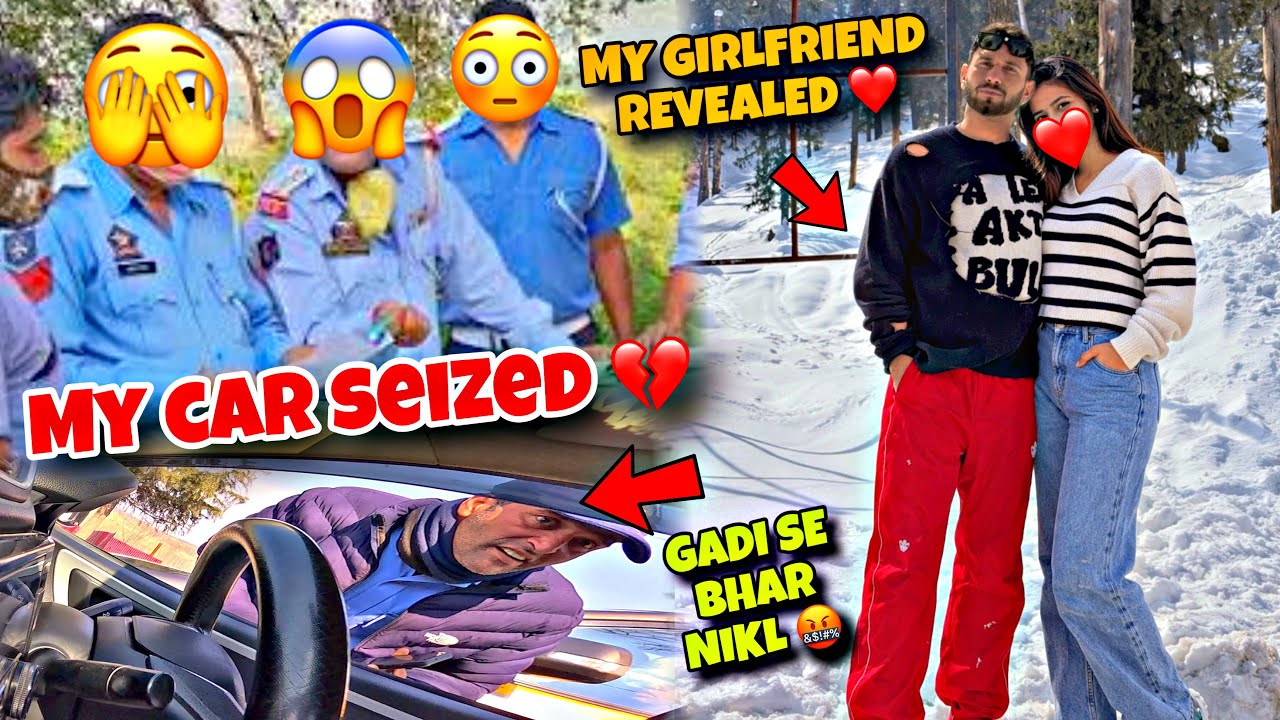My Girlfriend Revealed ❤️ | My Car Seized 😭 | Kashmir Trip Pe Nuksan Hogya 💔