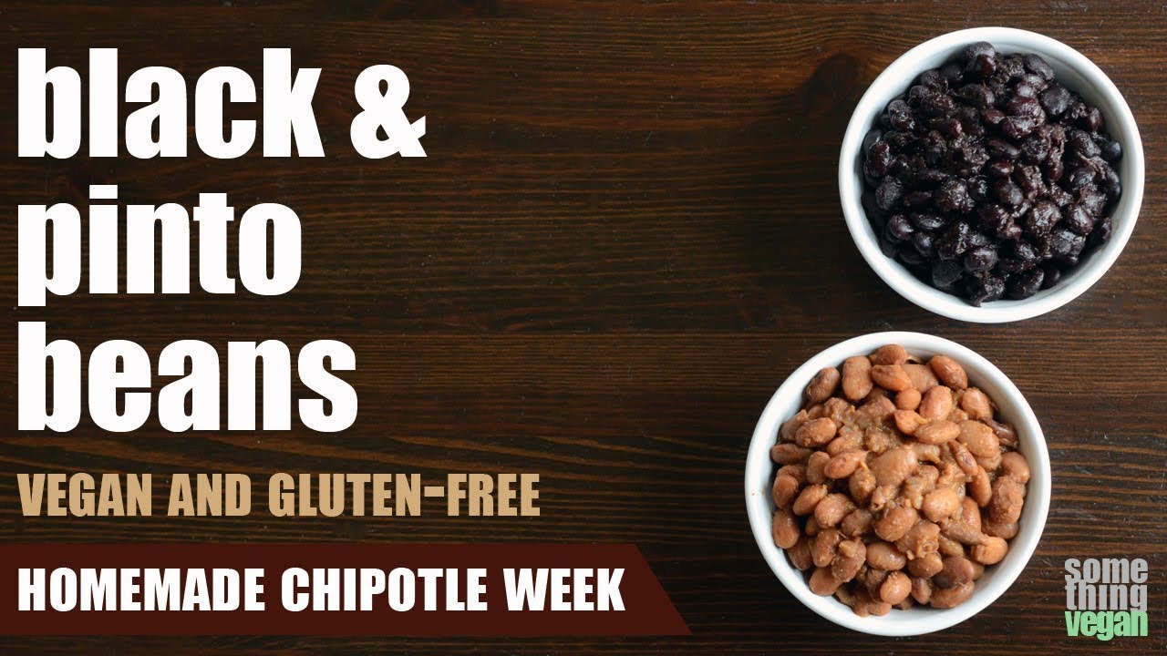 black and pinto beans (vegan & gluten-free) Something Vegan homemade chipotle week