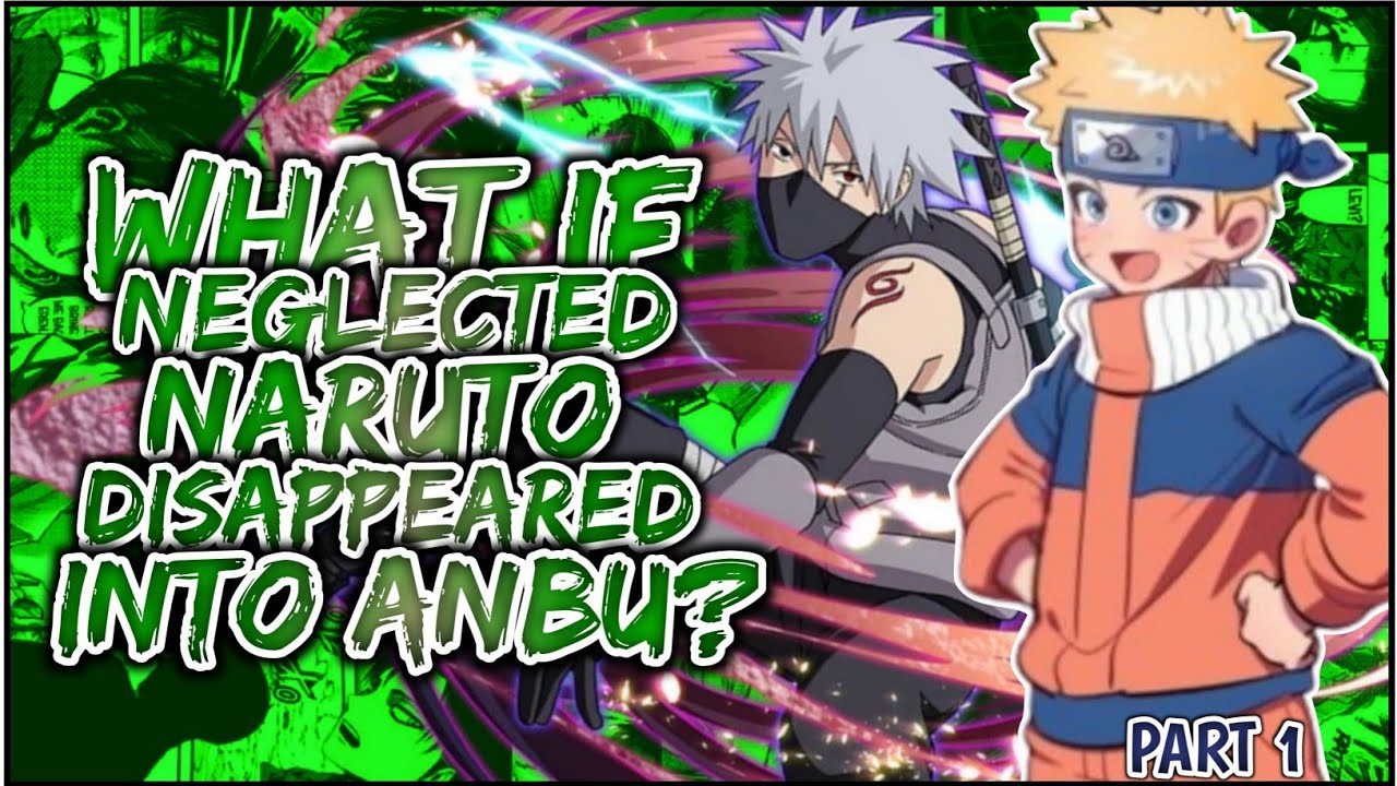 What If Neglected Naruto DISAPPEARS Into Anbu | PART 1