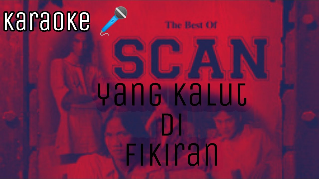 YANG KALUT DI FIKIRAN: SCAN karaoke 🎤🔥