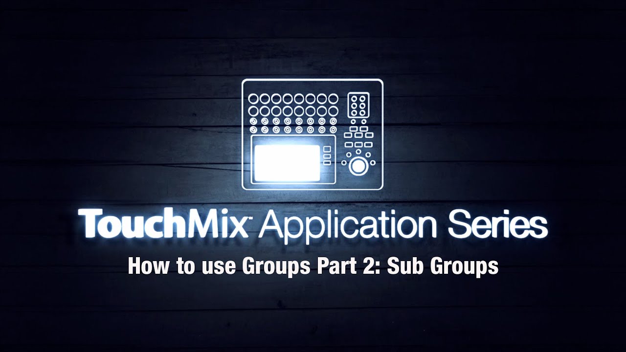 TouchMix Application Video Series: How to use Groups Part 2 - Subgroups