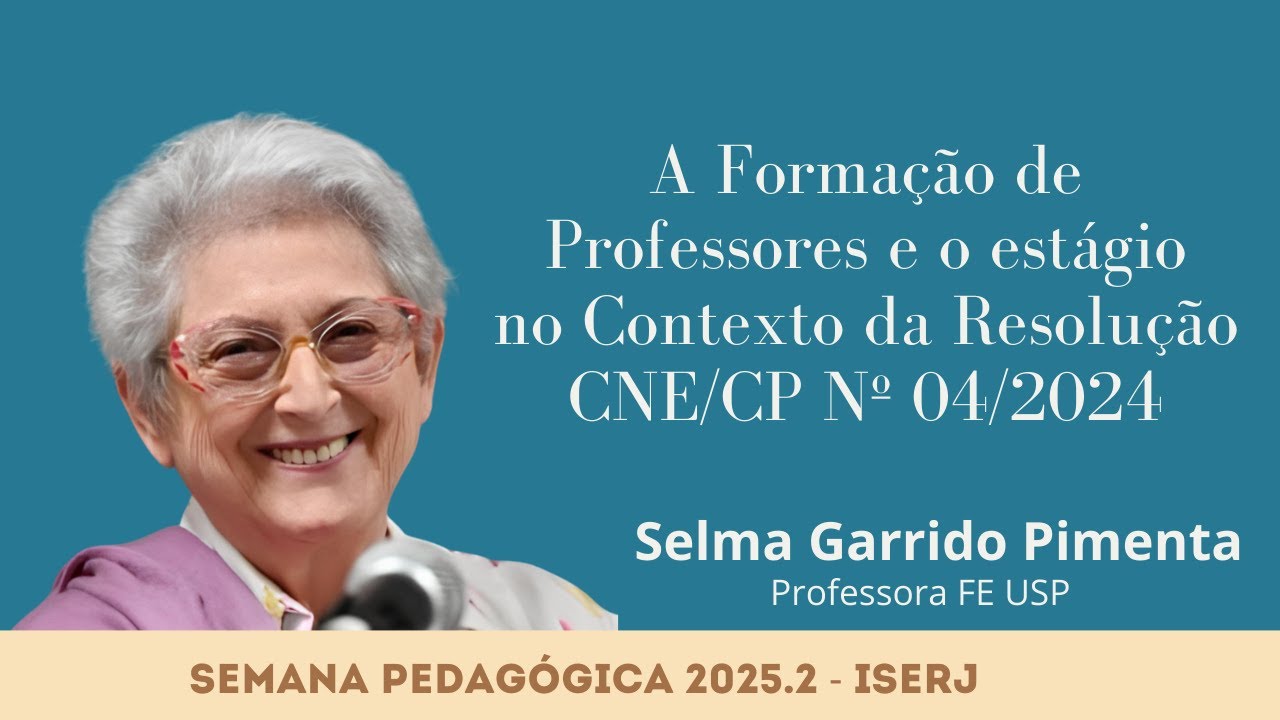 A Formação de Professores no contexto da Resolução CNE/CP nº 4/2024 | Profa. Selma Garrido Pimenta
