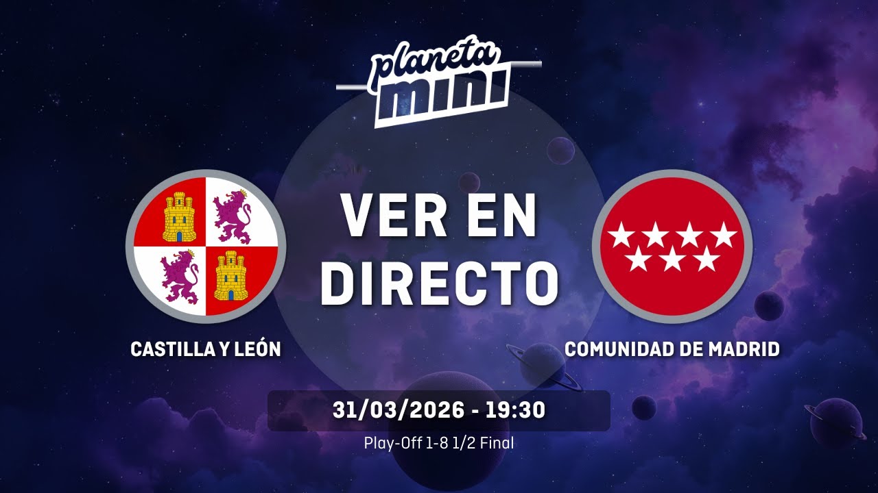 CASTILLA Y LE&Oacute;N - COMUNIDAD DE MADRID | Play-Off 1-8 | 1/2 FINAL | CESA MINI FEMENINO