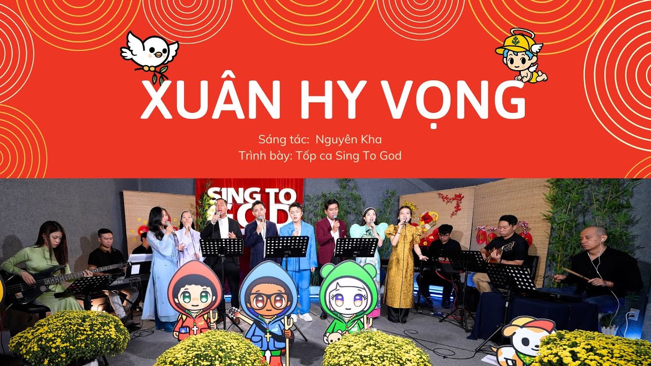 XUÂN HY VỌNG - Sáng tác:  Nguyên Kha | Trình bày: Tốp ca Sing To God