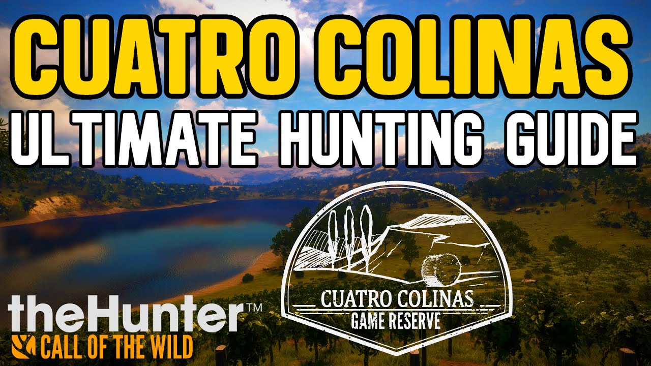Cuatro Colinas Ultimate Hunting Guide | theHunter: Call of the Wild