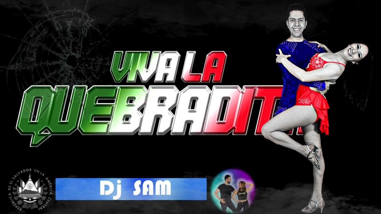 Quebradita Mix (RMX)  El Salvador Dj Sam