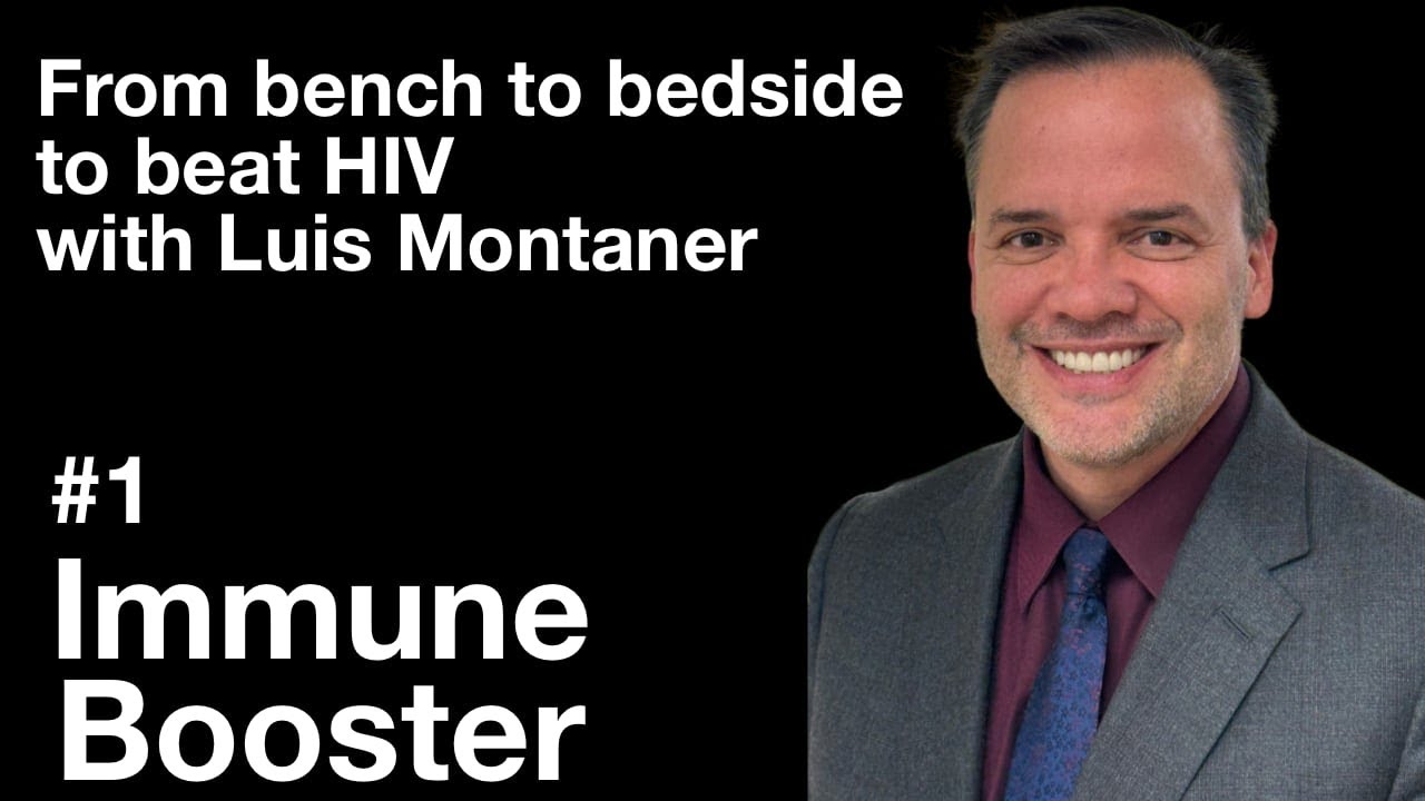 Immune Booster #1: From bench to bedside to beat HIV with Luis Montaner