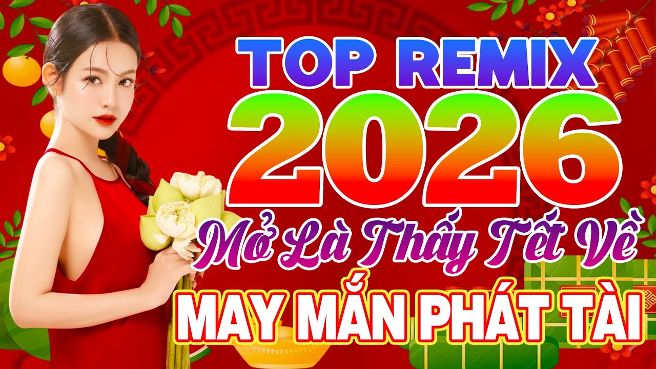 Nhạc Tết 2026 Disco Sôi  Động -Nhạc Xuân Remix Hay Nhất Hiện Nay Mở Là Thấy Tết Về, May Mắn Phát Tài