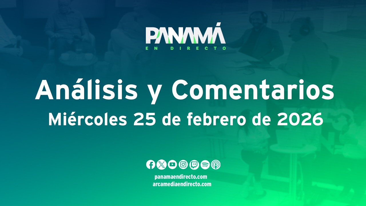 #ANALISIS y Comentarios -  Panamá en Directo - Miércoles 25 de febrero de 2026 #PED