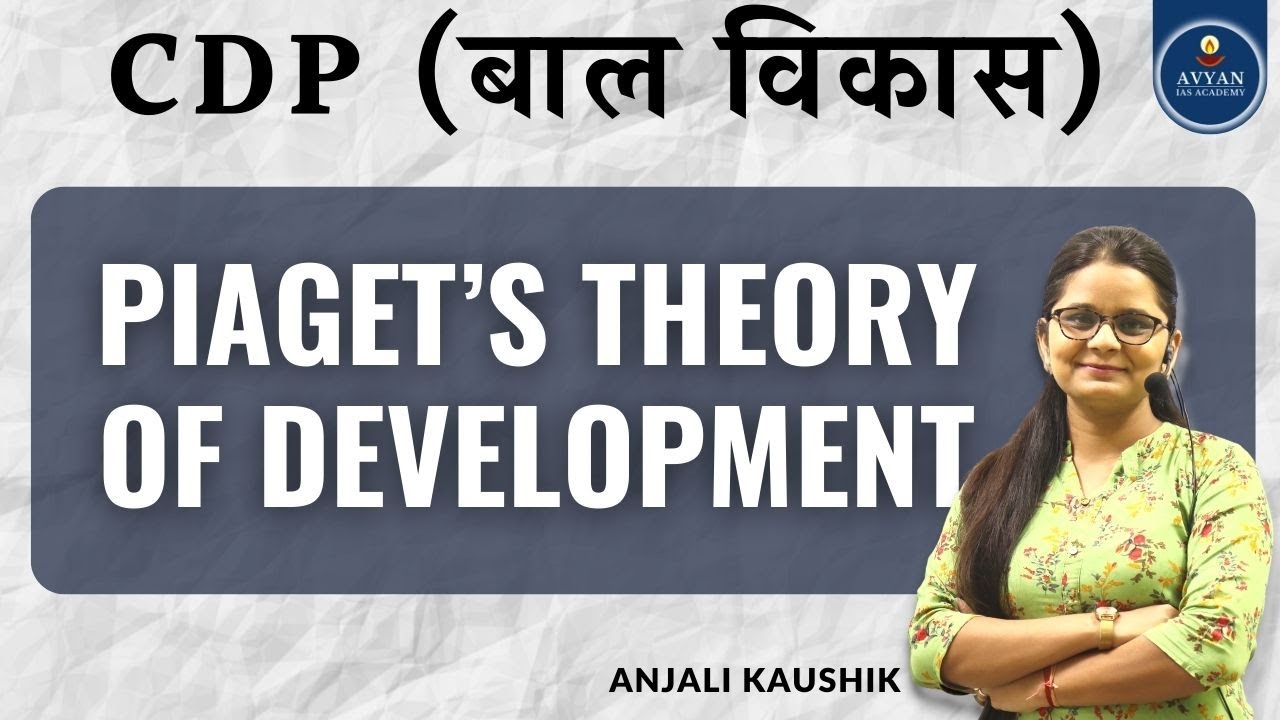 Piaget&rsquo;s theory of development, CTET, DSSSB, UP-TET | Anjali Kaushik | Avyan IAS