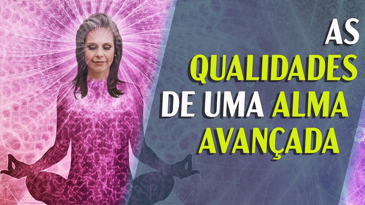 Você pode ser uma alma avançada e ainda não sabe | As características de uma ALMA AVANÇADA