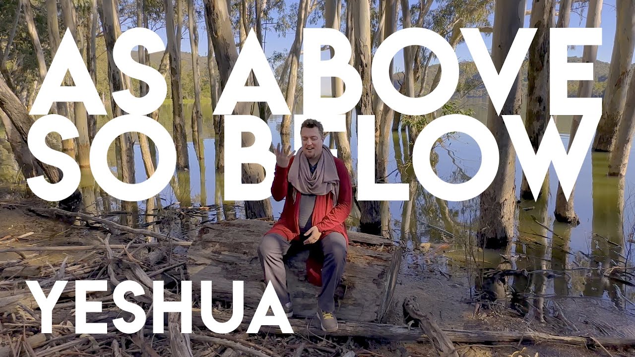 Channeling Yeshua (Jesus) - As Above, So Below