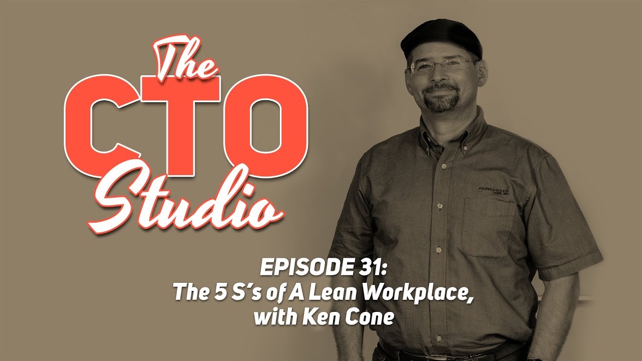 The 5 S&rsquo;s of A Lean Workplace, with Ken Cone