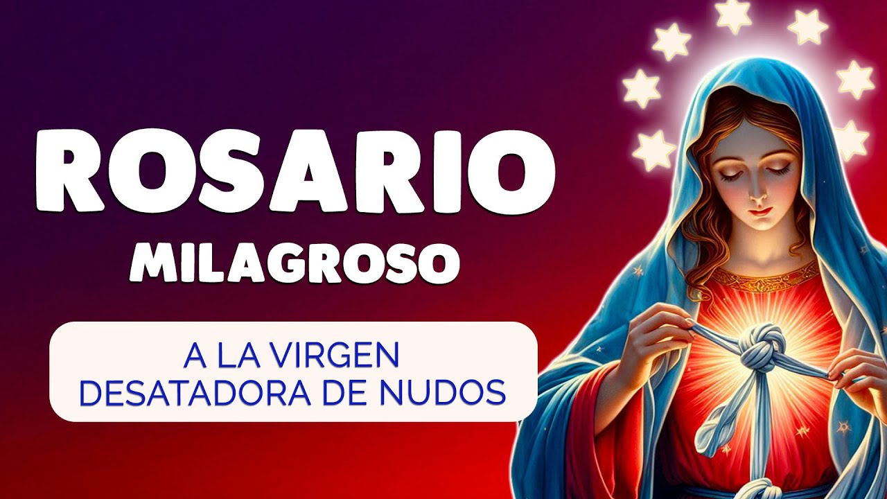 🙏 ROSARIO a la VIRGEN DESATANUDOS 🙏 Oración por un MILAGRO Poderoso