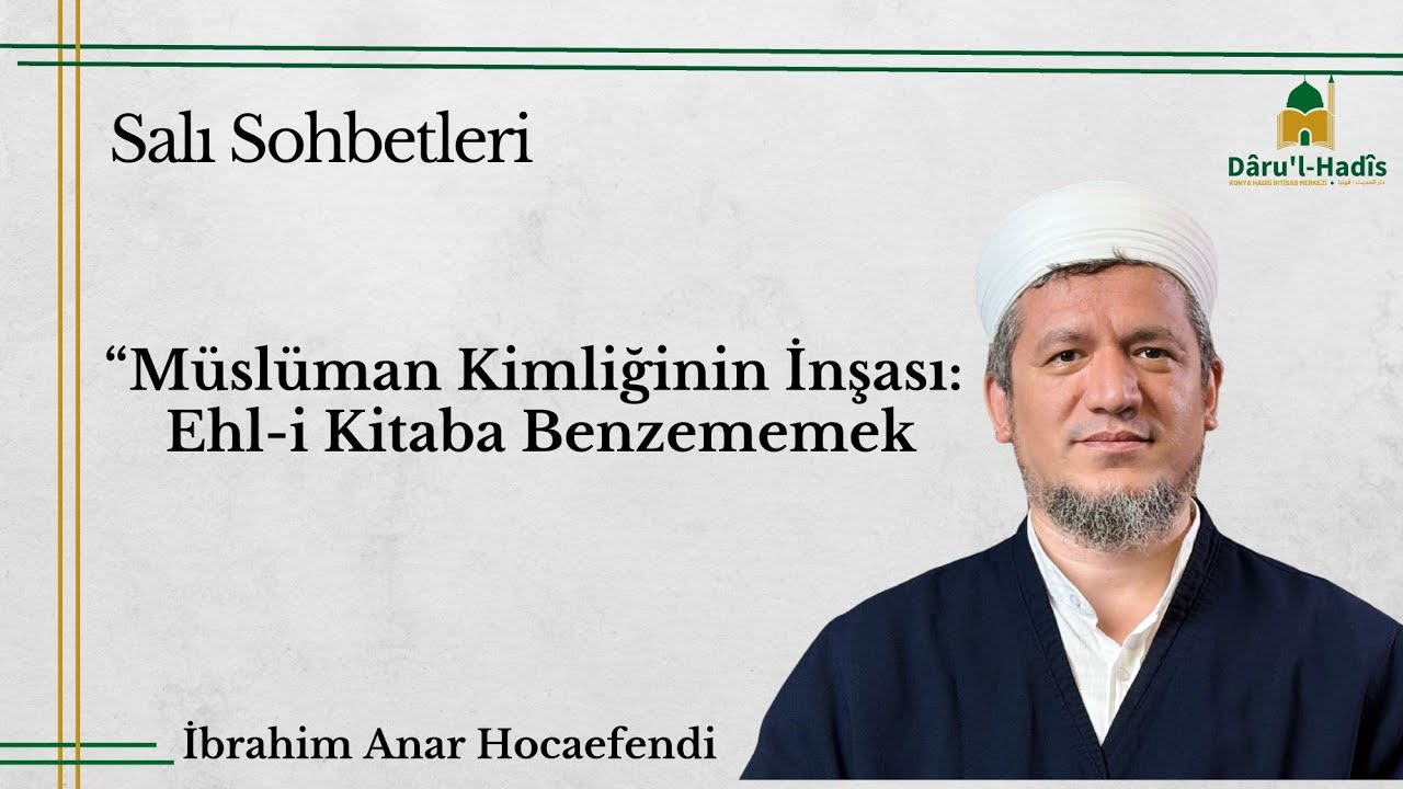 Müslüman Kimliğinin İnşası: Ehli Kitâba Benzememek | İbrahim Anar Hocaefendi | Canlı Salı Sohbeti
