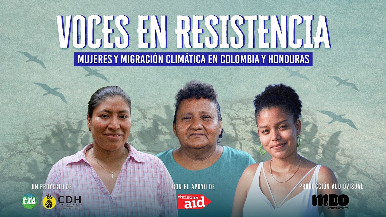 Voces en Resistencia: Mujeres y migración climática en Colombia y Honduras
