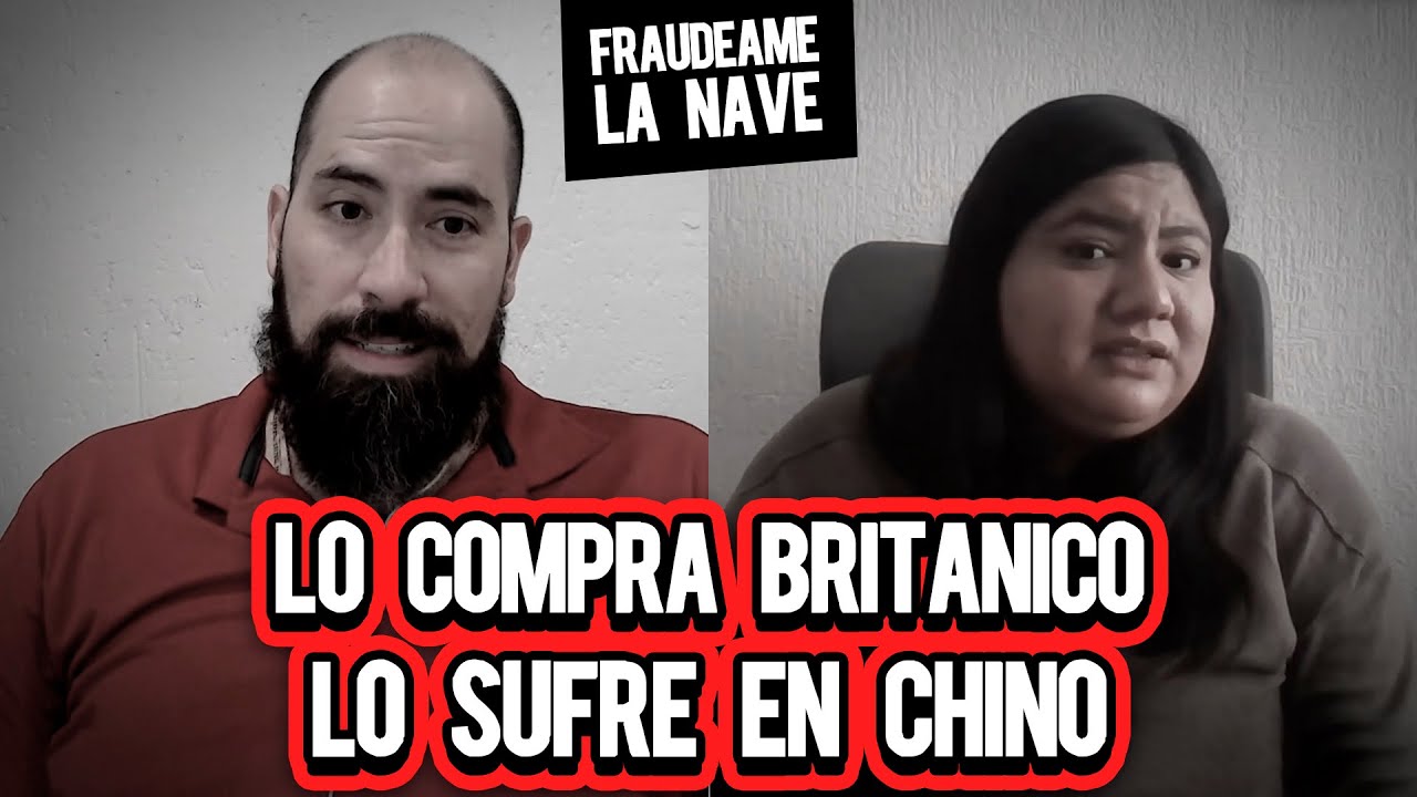 Lo compra británico, lo sufre en chino | Fraudeame la nave #79