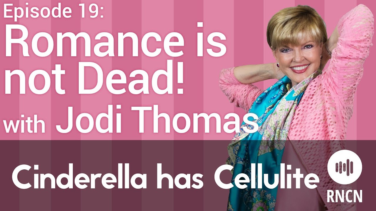 Romance Is Not Dead With Jodi Thomas | Cinderella has Cellulite - Episode 19