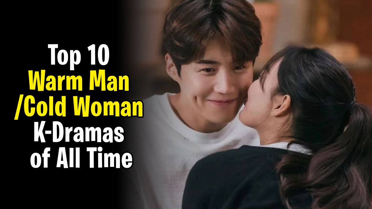 Top 10 Warm Man/Cold Woman K-Dramas of All Time
