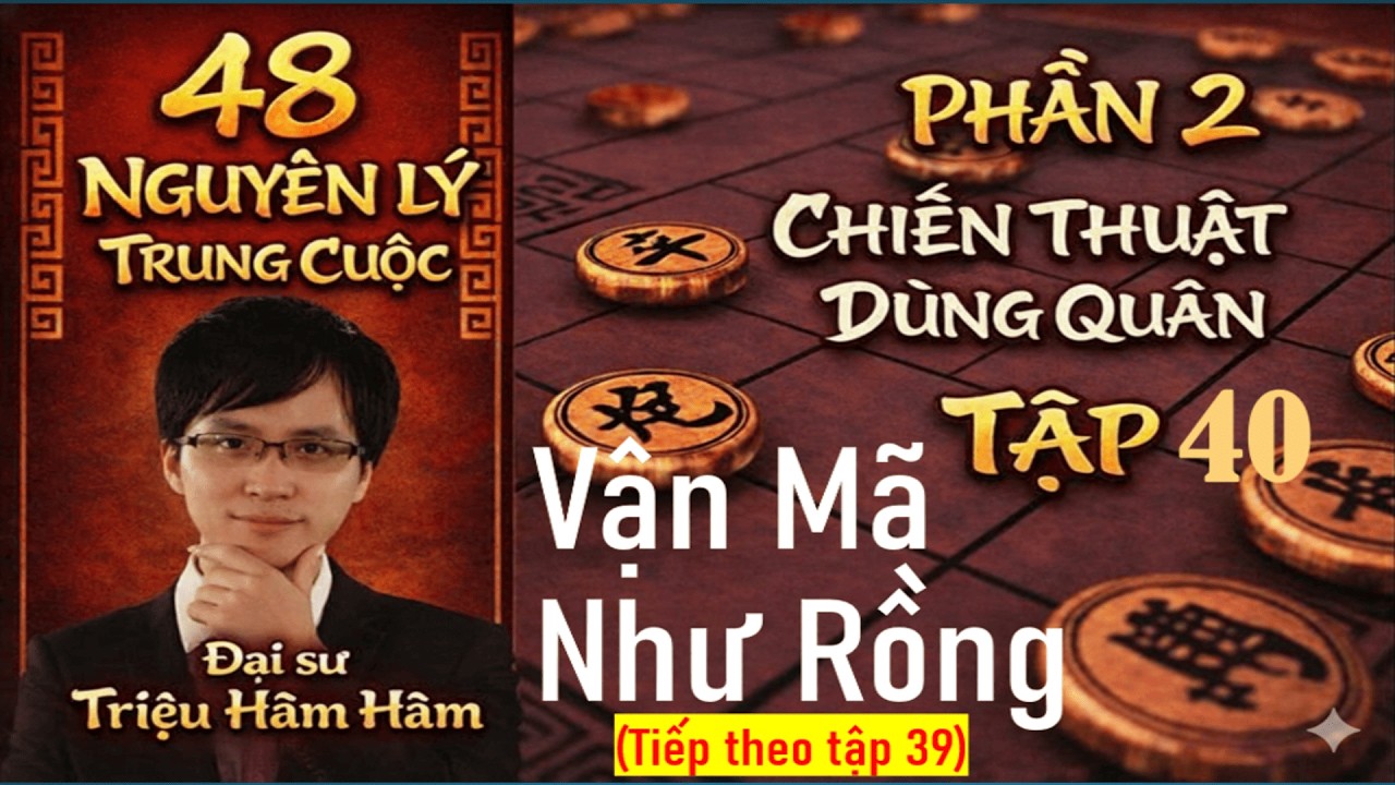 TẬP 40. VẬN MÃ NHƯ RỒNG (Tiếp theo tập 39)
