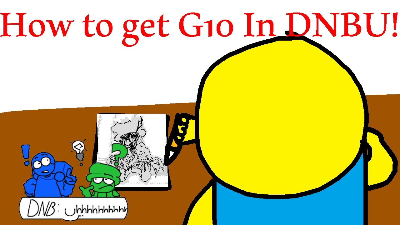 Dave and bambi uhhh: How to get G10 In DNBU!