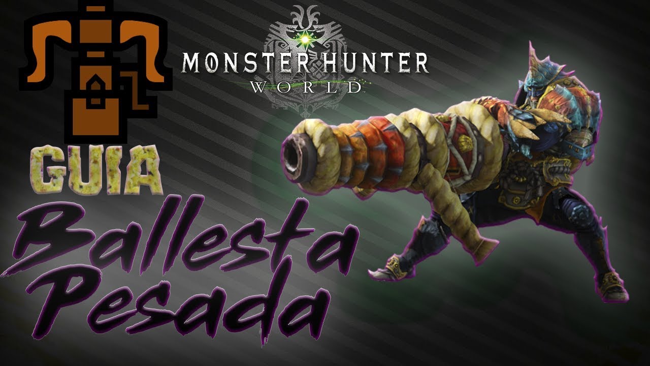 Guía Armas -Ballesta pesada - completa | Monster hunter World | Tutorial