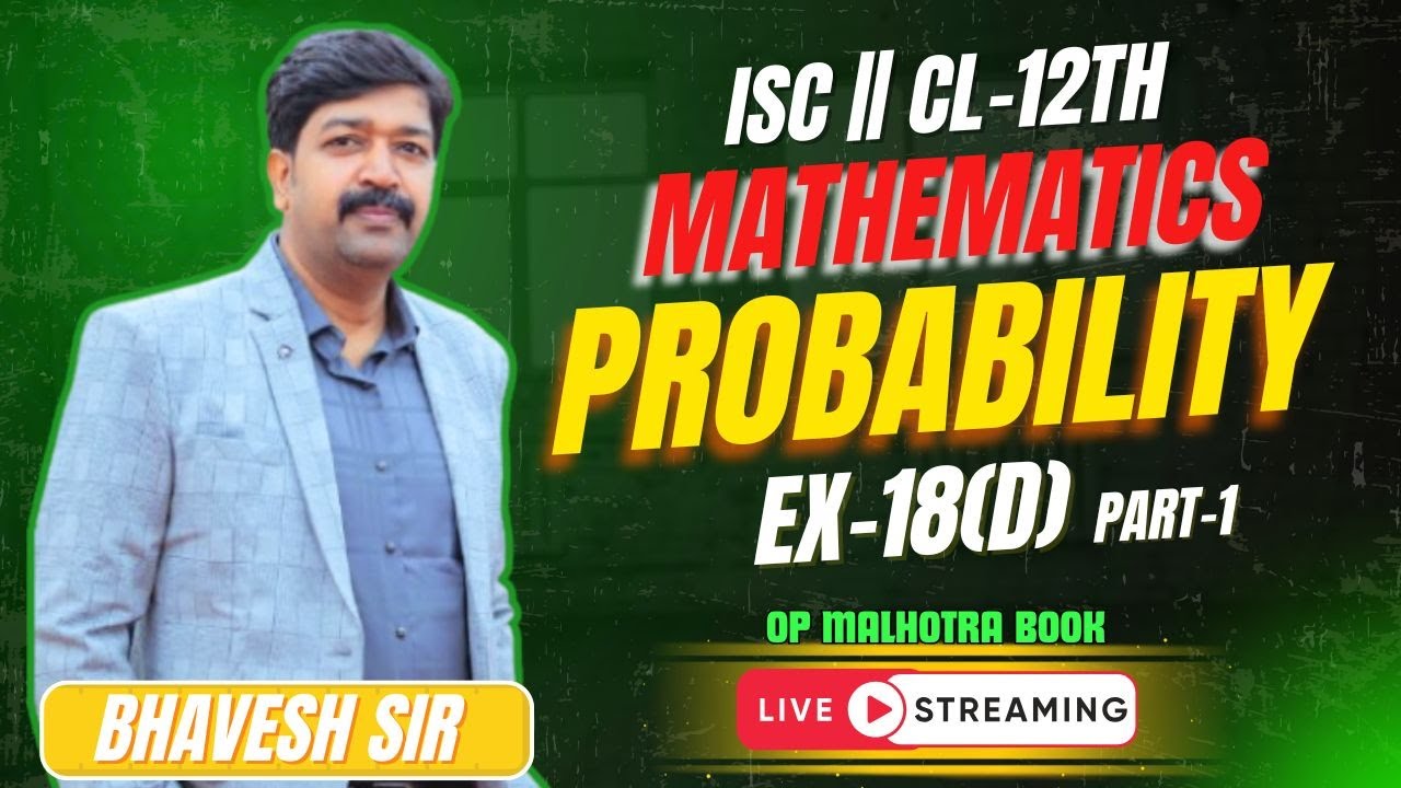 PROBABILITY || EX-18(D) || PART-1 || CL-12TH || ISC || OP MALHOTRA BOOK || BY-BHAVESH SIR