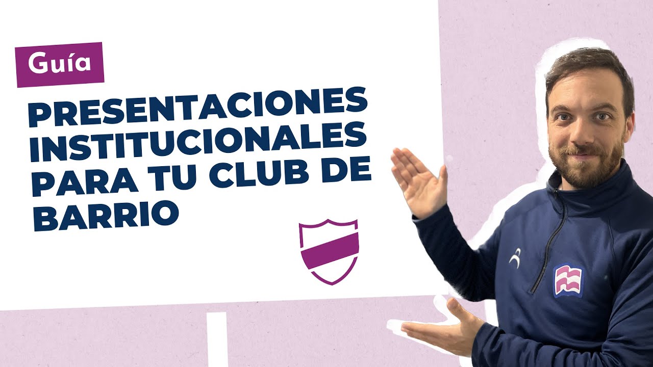 ¿Cómo hacer PRESENTACIONES institucionales para tu CLUB de BARRIO?