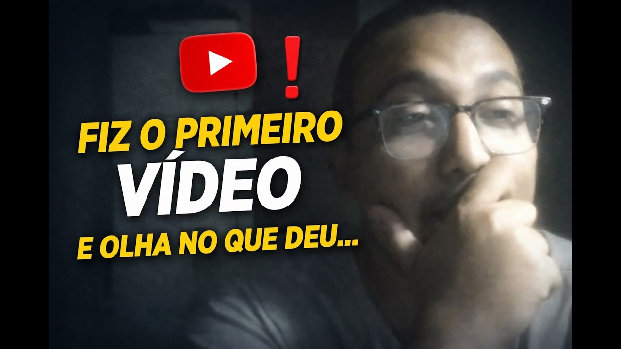 O primeiro vídeo do meu canal