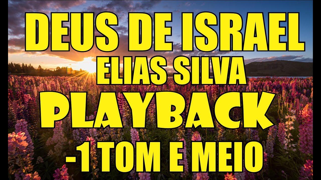 DEUS DE ISRAEL ELIAS SILVA PLAYBACK / KARAOKÊ -1 TOM E MEIO