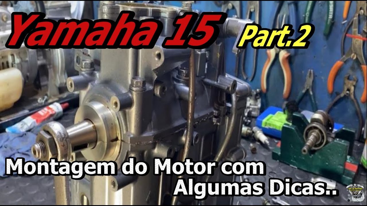 Yamaha 15: Montagem do Motor e Algumas Dicas...