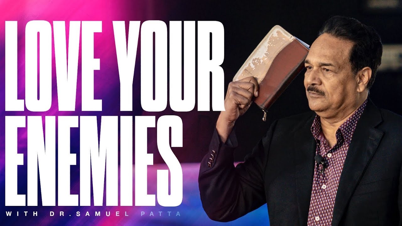 Love Your Enemies | Pastor Samuel Patta