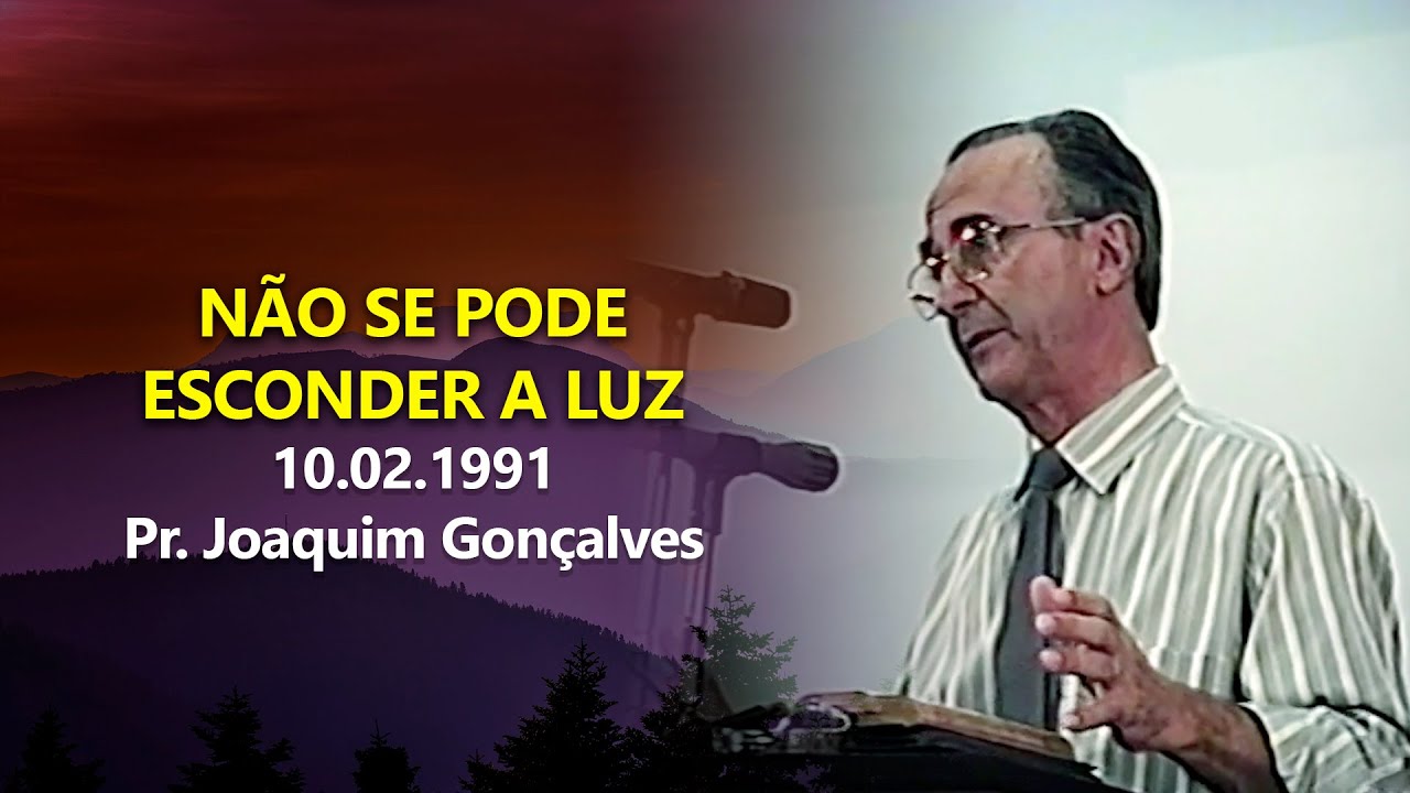 10.02.1991 - Não Se Pode Esconder a Luz - Pr. Joaquim Gonçalves