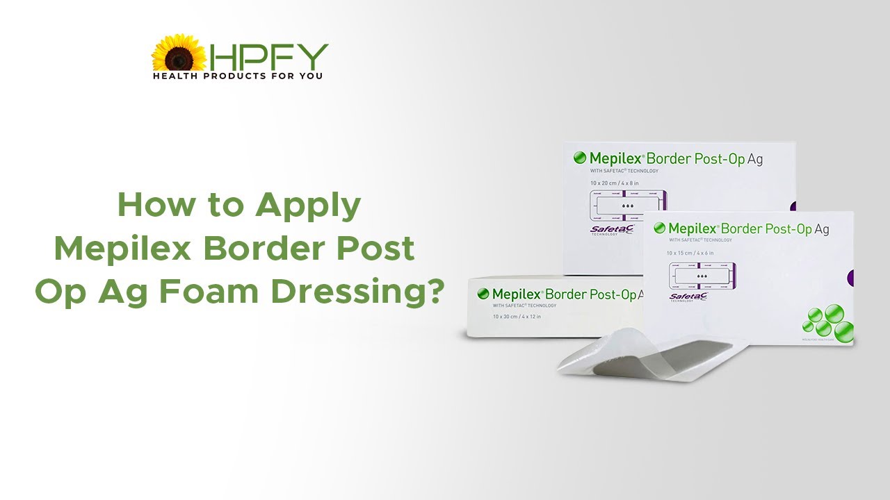 How to Apply Mepilex Border Post Op Ag Foam Dressing?