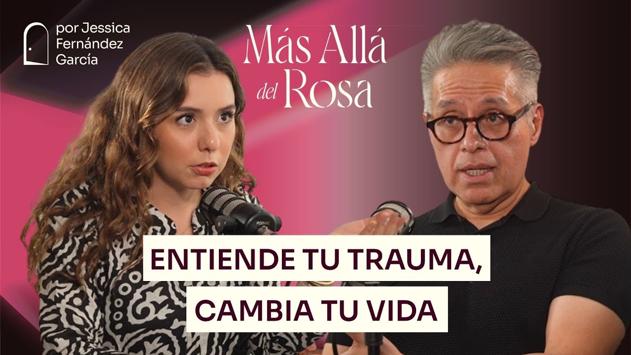 Todo sobre el trauma: así funciona y así lo puedes trabajar- Más allá del rosa con Israel Castillo