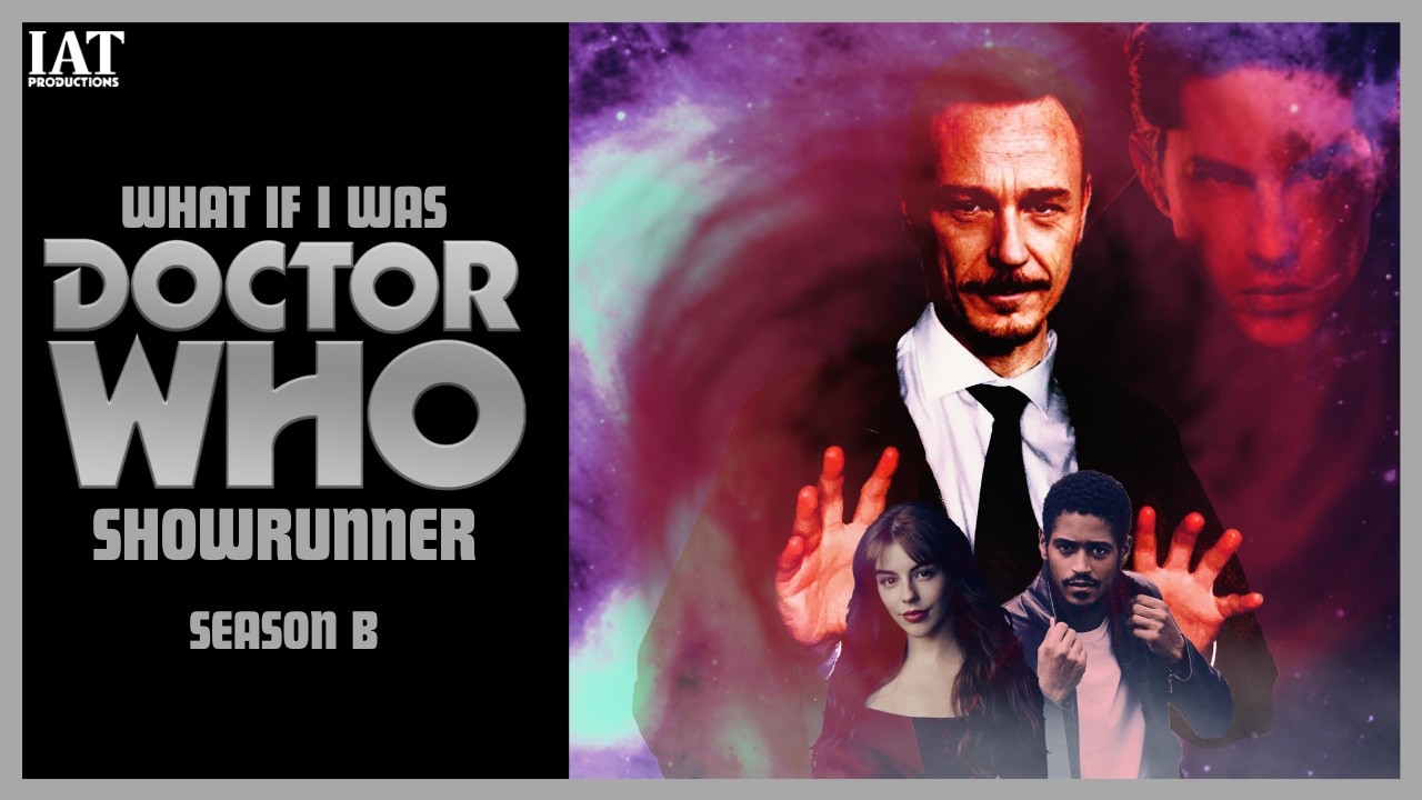 Doctor Who - What If I was Showrunner: Season B
