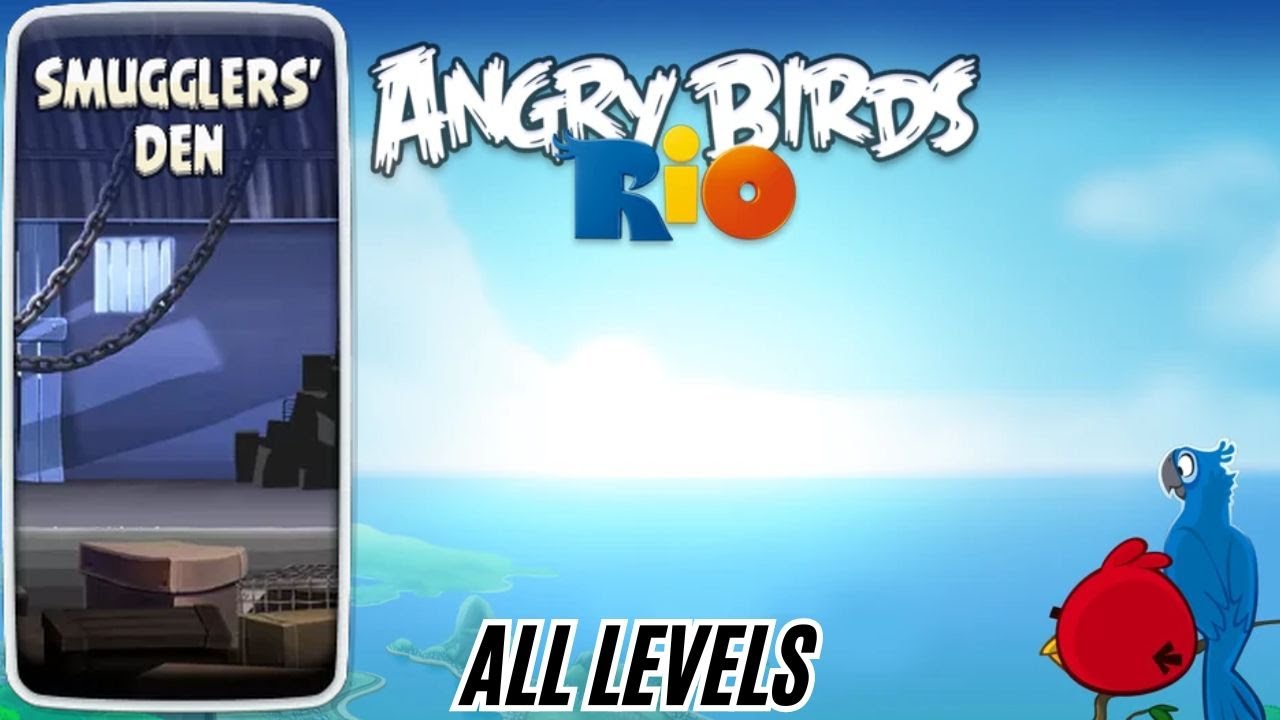 Angry Birds Rio Smuggler's Den All Levels