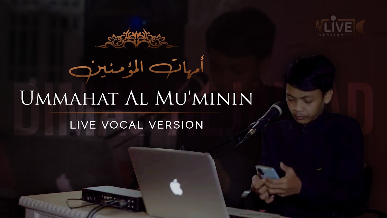 UMMAHAT AL MU'MININ ( Live Vocal Version ) Dimas Al Jawad