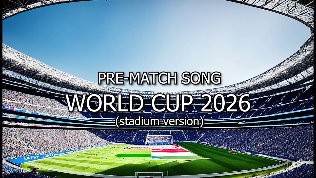 World Cup 2026 Pre Match Song (Stadium Sound)