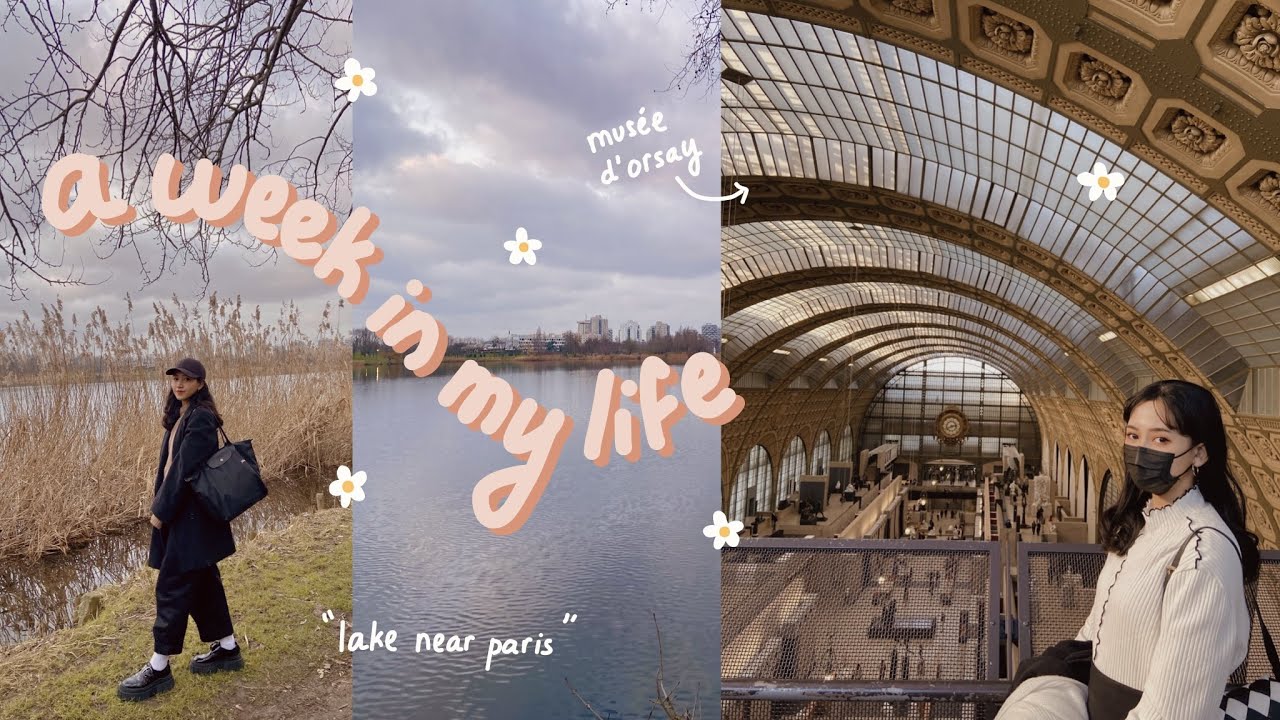 a week in my life | going to lake and musée d’orsay✨