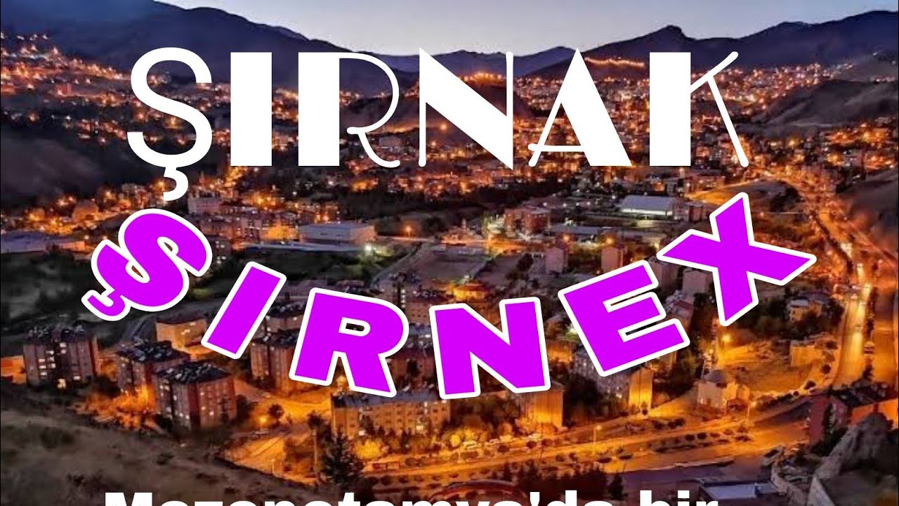 T&Uuml;RKİYE TURU ŞIRNAK /ŞIRNEX Mezopotamya'da bir şehir