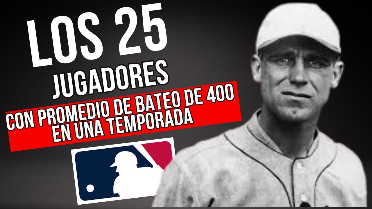 Los 25 jugadores con un promedio de bateo de .400 en una temporada