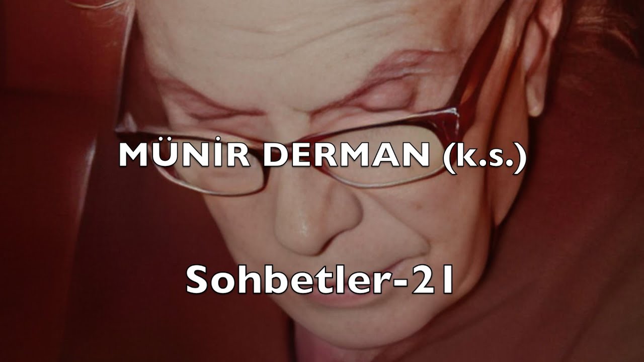 Sohbetler 21 (Münir Derman (k.s.))