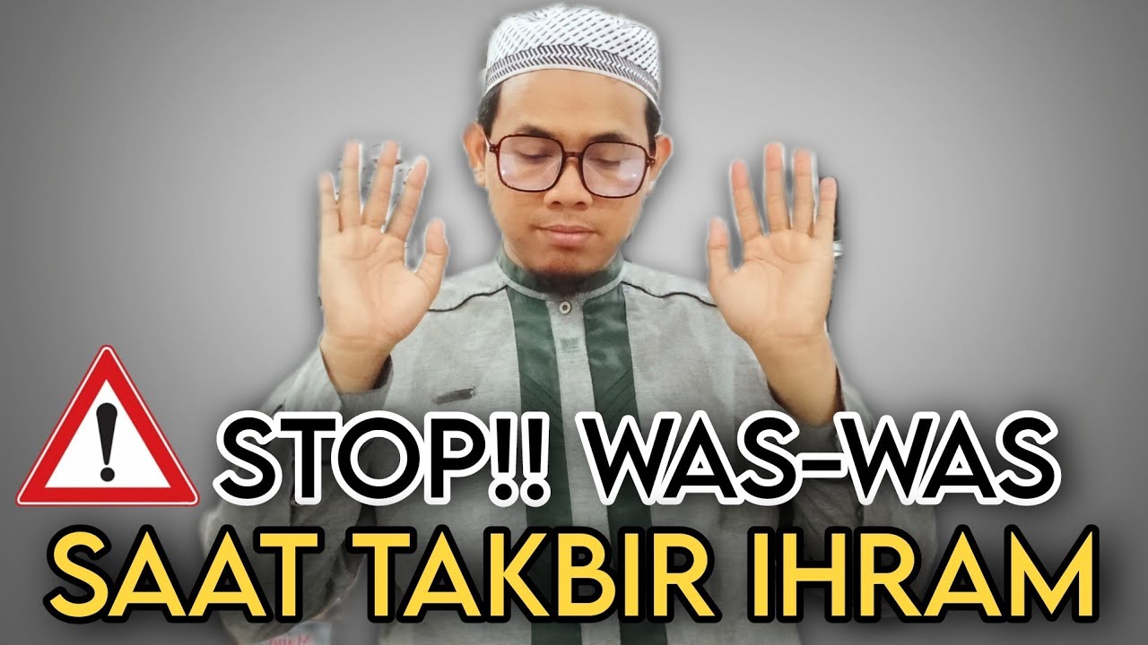 WAS-WAS NIAT KETIKA TAKBIR IHRAM