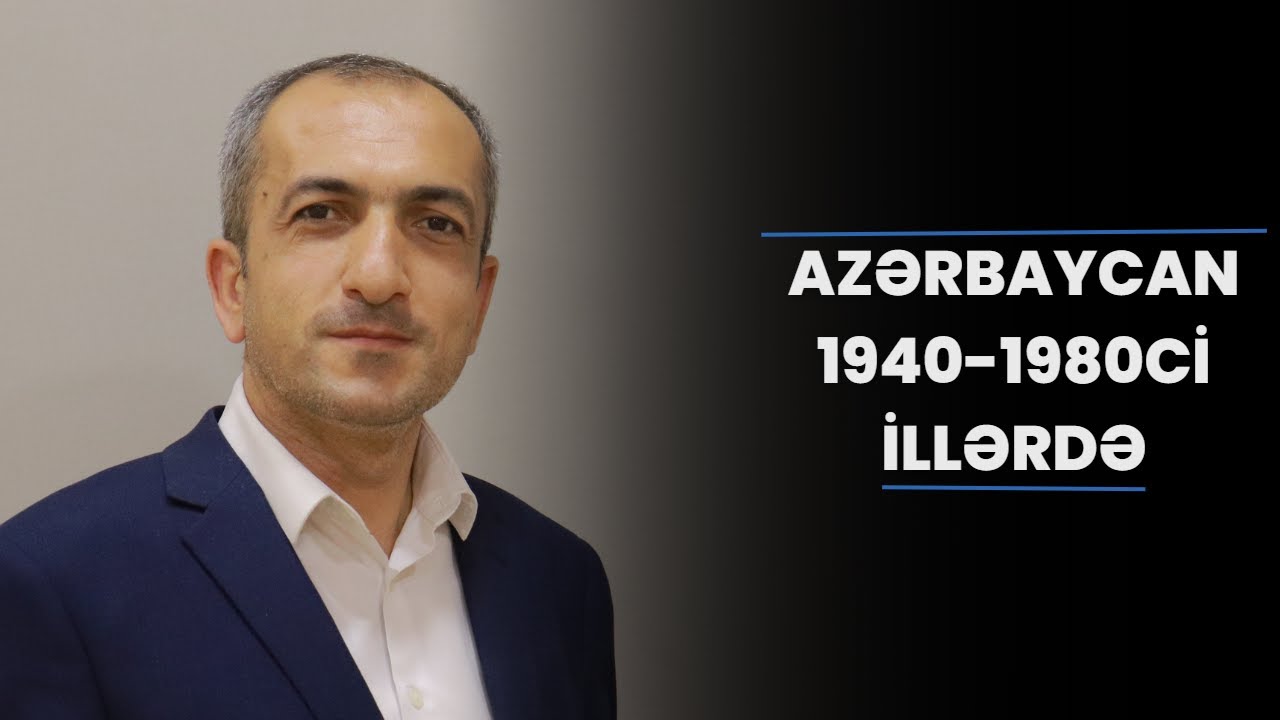 Tarix-Azərbaycan 1940-1980ci İllərdə-Asan İzah-Ramal Alıyev.