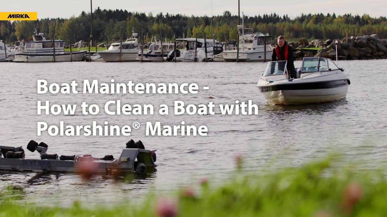 Boat Maintenance - How to Clean Your Boat With Mirka Polarshine&reg; Marine