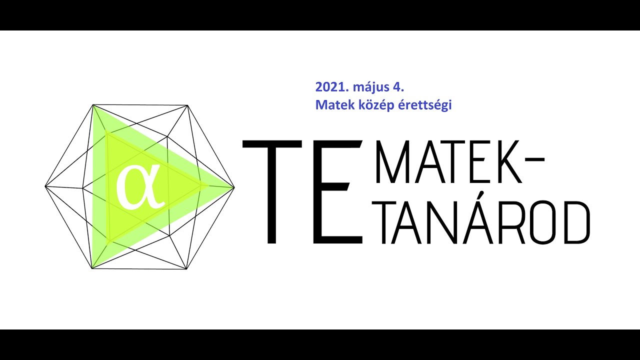 2021. m&aacute;jus 4, k&ouml;z&eacute;p matek &eacute;retts&eacute;gi, magyar&aacute;zattal