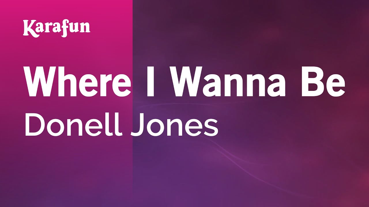 Where I Wanna Be - Donell Jones | Karaoke Version | KaraFun