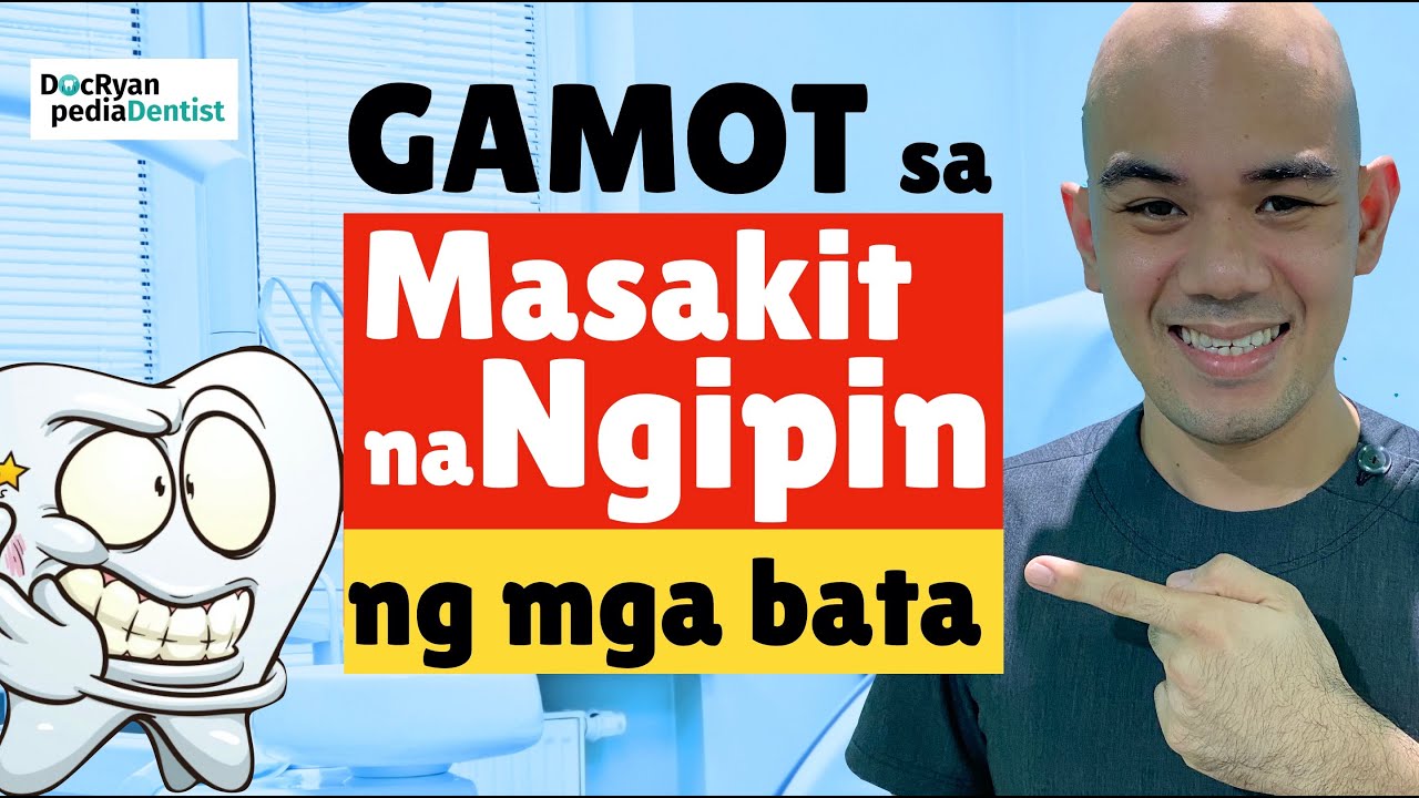 3 SAFE NA GAMOT SA SAKIT NG NGIPIN NG MGA BATA: